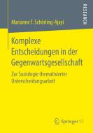 Komplexe Entscheidungen in der Gegenwartsgesellschaft di Marianne T. Schörling-Ajayi edito da Springer-Verlag GmbH