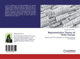 Representation Theory of Finite Groups di Agyingi Collins Amburo edito da LAP Lambert Academic Publishing
