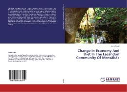 Change In Economy And Diet In The Lacandon Community Of Mensäbäk di Aisha Sharif edito da LAP Lambert Academic Publishing