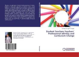 Student Teachers,Teachers' Professional Identity and Curriculum Change di Kehdinga George Fomunyam edito da LAP Lambert Academic Publishing