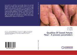 Qualities Of Sweet Potato Flour : A process parameters di M. H. Jethva, S. P. Cholera, P. J. Rathod edito da LAP Lambert Academic Publishing