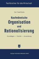 Kaufmännische Organisation und Rationalisierung di Carl Josef Kochs edito da Gabler Verlag