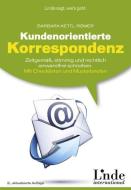 Kundenorientierte Korrespondenz di Barbara Kettl-Römer edito da Linde Verlag