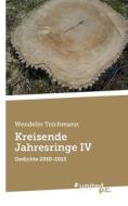 Kreisende Jahresringe IV di Wendelin Teichmann edito da united p.c.