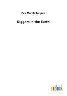 Diggers in the Earth di Eva March Tappan edito da Outlook Verlag