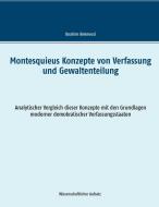Montesquieus Konzepte von Verfassung und Gewaltenteilung di Ibrahim Bekmezci edito da Books on Demand