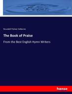 The Book of Praise di Roundell Palmer Selborne edito da hansebooks