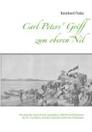 Carl Peters' Griff zum oberen Nil di Reinhard Finke edito da Books on Demand