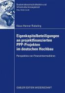 Eigenkapitalbeteiligungen an projektfinanzierten PPP-Projekten im deutschen Hochbau di Klaus-Henner Riebeling edito da Gabler, Betriebswirt.-Vlg