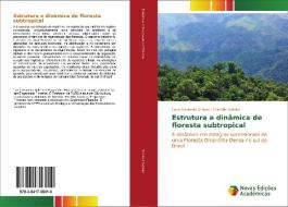 Estrutura e dinâmica de floresta subtropical di Lauri Amândio Schorn, Franklin Galvão edito da Novas Edições Acadêmicas