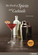 The World of Spirits and Cocktails: The Ultimate Bar Book edito da H F Ullmann