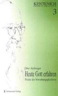 Heute Gott erfahren di Otto Amberger edito da Schönstatt-Verlag