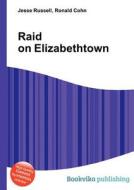 Raid On Elizabethtown edito da Book On Demand Ltd.