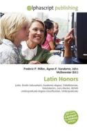 Latin Honors di #Miller,  Frederic P. Vandome,  Agnes F. Mcbrewster,  John edito da Vdm Publishing House
