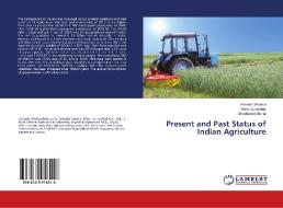 Present and Past Status of Indian Agriculture di Avinash Sharma, Monoj Sutradhar, Sheelawati Monlai edito da LAP Lambert Academic Publishing