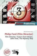 Philip Ford (film Director) edito da Bellum Publishing