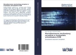 Nienadzorowane mechanizmy zarzadcze w srodowisku wirtualizatora KVM di Kamil Szczygiel, Krzysztof Bielawski edito da Wydawnictwo Bezkresy Wiedzy