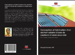 Conception et fabrication d'un séchoir solaire à base de capteurs à tubes sous vide di Umayal Sundari Ar. edito da AV Akademikerverlag