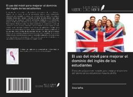 El uso del móvil para mejorar el dominio del inglés de los estudiantes di Lina Lafta edito da Ediciones Nuestro Conocimiento
