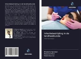 Infectiebestrijding in de tandheelkunde di Bhawana Agrawal, Navpreet Kaur, Vivek Sharma edito da Uitgeverij Onze Kennis