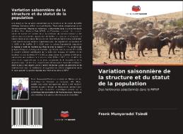 Variation saisonnière de la structure et du statut de la population di Frank Munyaradzi Tsindi edito da Editions Notre Savoir