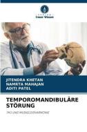 TEMPOROMANDIBULÄRE STÖRUNG di Jitendra Khetan, Namrta Mahajan, Aditi Patel edito da Verlag Unser Wissen