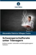 Schwangerschaftsrate unter Teenagern di Alexandra Patricia Villegas Freire edito da Verlag Unser Wissen