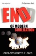 End of Modern Civilization and Alternative Future di Sahadeva Dasa, Dr Sahadeva Dasa edito da Soul Science University Press