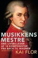 Musikkens mestre. Små livsbilleder af 14 komponister fra Bach til Wagner di Kai Flor edito da Lindhardt og Ringhof