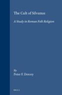 The Cult of Silvanus: A Study in Roman Folk Religion di Dorcey edito da BRILL ACADEMIC PUB