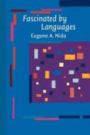 Fascinated By Languages di Eugene A. Nida edito da John Benjamins Publishing Co