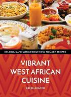 Vibrant West African Cuisine di Ebere Akadiri edito da Vibrant Media