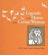 Legends of the House of the Cretan Woman di R. G. Gayer-Anderson edito da American University in Cairo Press