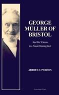 George Müller of Bristol di Arthur T Pierson edito da Fv Editions