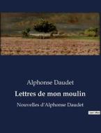 Lettres de mon moulin di Alphonse Daudet edito da Culturea
