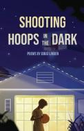 Shooting Hoops in the Dark di Doug Linder edito da Bookbaby