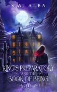 King's Preparatory and the Book of Being di S. a. Alba edito da LIGHTNING SOURCE INC
