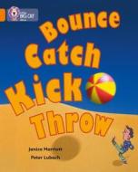 Bounce, Kick, Catch, Throw di Janice Marriott edito da HarperCollins Publishers