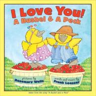 I Love You! A Bushel & A Peck: tales from the song a bushel and a peck di Frank Loesser edito da HARPER COLLINS