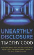 Unearthly Disclosure di Timothy Good edito da Cornerstone