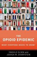 The Opioid Epidemic di Yngvild (Medical Director Olsen, Joshua M. (Vice Dean  Sharfstein edito da Oxford University Press Inc