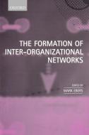 The Formation of Inter-Organizational Networks di Ebers, Mark Ebes edito da OUP Oxford