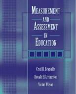 Measurement And Assessment In Education di Ronald Livingston, Vic Willson, Cecil R. Reynolds edito da Pearson Education (us)