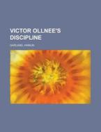 Victor Ollnee's Discipline di Hamlin Garland edito da General Books Llc
