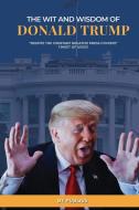 The Wit and Wisdom of Donald J. Trump di Michael Alan Steinberg edito da Parker Publishers