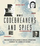 Codebreakers and Spies di Michael Smith edito da Carlton Books Ltd.