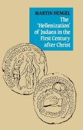 The 'Hellenization' of Judaea in the First Century After Christ di Martin Hengel edito da SCM Press