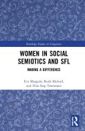 Women In Social Semiotics And SFL di Elise Seip Tonnessen, Ruth Mulvad, Eva Maagero edito da Taylor & Francis Ltd