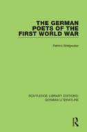The German Poets Of The First World War di Patrick Bridgwater edito da Taylor & Francis Ltd