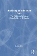 Inhabiting An Embattled Body di Jani de Silva edito da Taylor & Francis Ltd